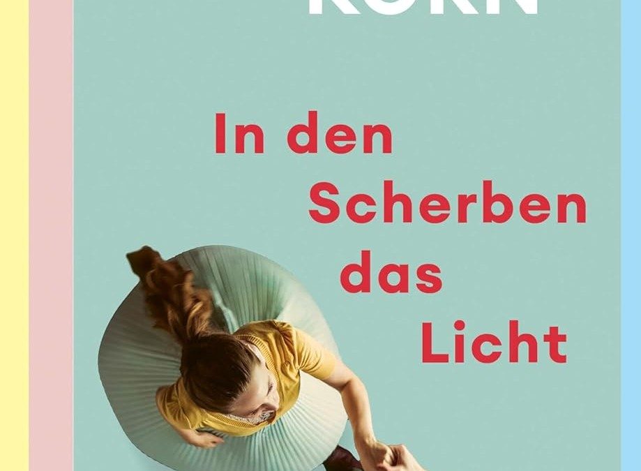 „In den Scherben das Licht“ von Carmen Korn