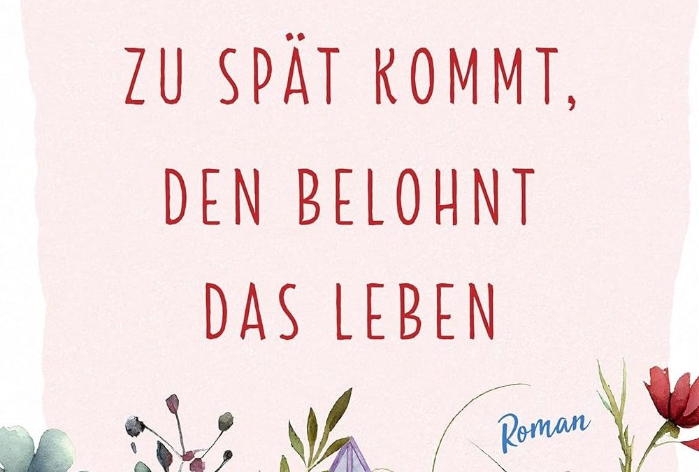 „Wer zu spät kommt, den belohnt das Leben“ von Kristina Günak