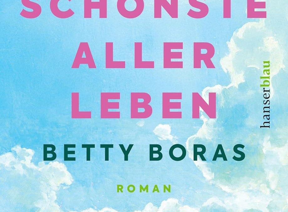 „Das Schönste aller Leben“ von Betty Boras